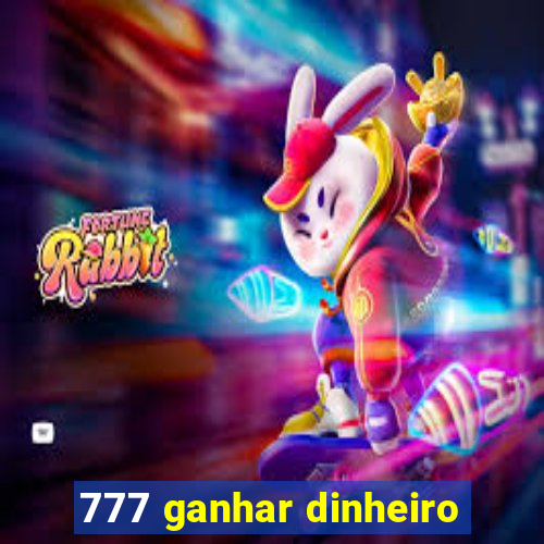 777 ganhar dinheiro